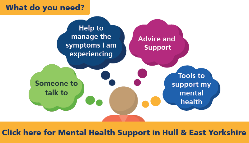 Illustration of a person with four thought bubbles containing mental health needs: “Help to manage the symptoms I am experiencing,” “Advice and Support,” “Someone to talk to,” and “Tools to support my mental health.” Text at the top reads “What do you need?” and at the bottom, a banner says “Click here for Mental Health Support in Hull & East Yorkshire.